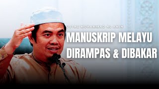 Kehilangan Warisan : Manuskrip Melayu \u0026 Rumah Melayu Dibakar - Ustaz Muhammad Al Amin