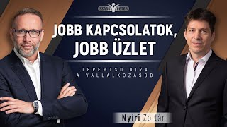 Jobb kapcsolatok, jobb üzlet - Nyíri Zoltán és Szabó Péter beszélgetése