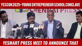 🔴YESCON 2025 -Young  Entrepreneur School Conclave \u0026 YESMART Press Meet to announce that 13th...