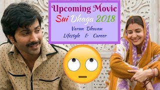 SUI DHAGA Varun Dhawan|Upcoming Movies|Lifestyle|Career|Earnings|