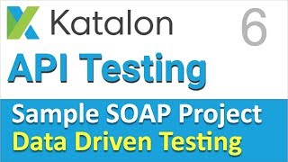 Katalon Studio API Testing | Sample SOAP API Testing Project 6 | Data Driven Testing with Excel CSV