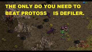 THE ONLY DO YOU NEED TO BEAT PROTOSS IS DEFILER