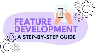 Feature Development: A Step-by-Step Guide