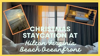 CHRISTMAS STAYCATION AT HILTON VIRGINIA BEACH OCEANFRONT 2024