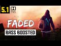 ALAN WALKER - FADED 5.1 BASS BOOSTED SONG | DOLBY ATMOS | 320 KBPS | BAD BOY BASS CHANNEL