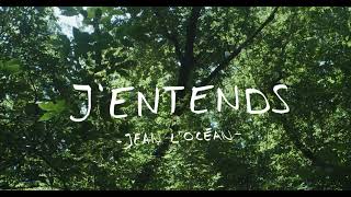 J'ENTENDS - JEAN L'OCÉAN