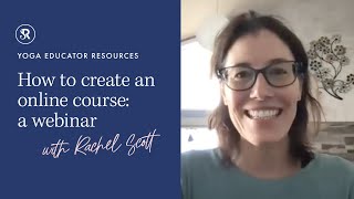 How To Create An Online Course: A Webinar With Rachel Scott