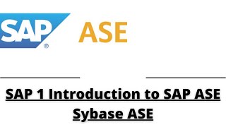 SAP 1  Introduction to SAP ASE   Sybase ASE | SYBASE Adaptive Server Enterprise- Now SAP ASE