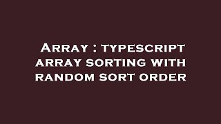 Array : typescript array sorting with random sort order