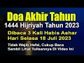 DETIK DETIK AKHIR TAHUN 1444 HIJRIYAH, BACA DOA  INI 3X HABIS ASHAR HARI TERAKHIR BULAN DZULHIJJAH