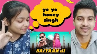 Saiyaan Ji - Yo Yo Honey Singh | Neha Kakkar | Nushrratt Bharucchal |  Hommie D | Nikkjot Reaction