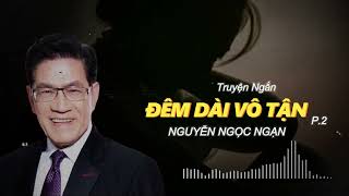 Truyện Hay Nhất Nguyễn Ngọc Ngạn Đêm Dài Vô Tận 2 Truyện Mới Nhất - Kể Chuyện Đêm Khuya