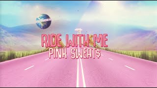 Pink Sweat$ - Ride With Me [Official Lyric Video]