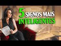 OS CINCO 5 SIGNOS MAIS INTELIGENTES!🤓