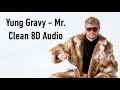 Yung Gravy - Mr. Clean 8D Audio