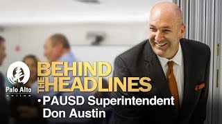 Behind The Headlines - PAUSD Superintendent Don Austin