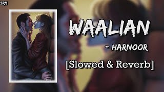 Waalian [Slowed+Reverb] - Harnoor | Textaudio | SRM