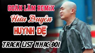 ĐOÀN LÂM REMIX - HỮU DUYÊN HUYNH ĐỆ | ALBUM NHẠC ĐỜI XUẤT SẮC NHẤT HIỆN NAY