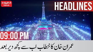 Hum News Headlines 09 PM | Imran Khan | Lahore Jalsa | PTI PowerShow | Nawaz Sharif | 21 April 2022