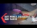 Detik-Detik Evakuasi Bayi Saat Banjir  di Tengah Hujan