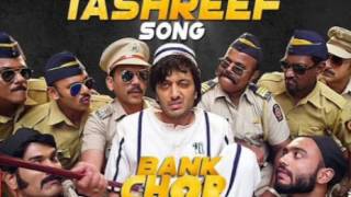 Tashreef Full Song | Bank Chor | Ritesh Deshmukhi |