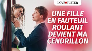 Une Fille En Fauteuil Roulant Devient Ma Cendrillon | @LoveBusterFrance