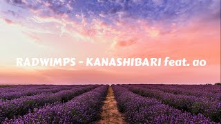 RADWIMPS - KANASHIBARI feat. ao [Romanized Lyrics Video]