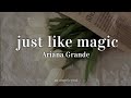 Ariana Grande - just like magic (Lyrics)