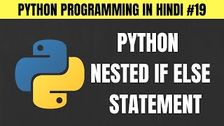 Python Nested If Else Statement in Hindi - Tutorial #19