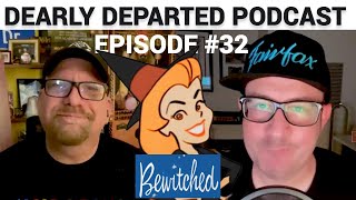 Dearly Departed Podcast Ep #32 the Stars of BEWITCHED!