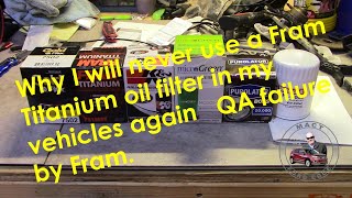 Why I will never use a Fram Titanium oil filter in my vehicles again   QA failure by Fram.