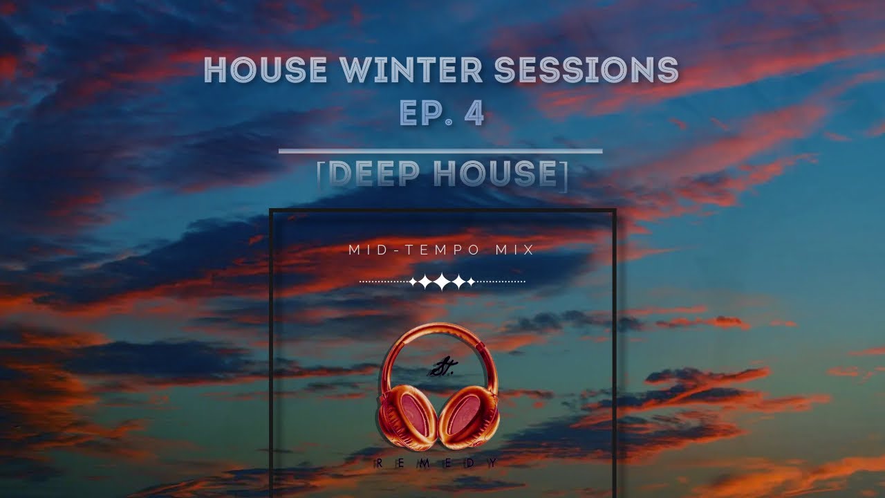 House Winter Sessions Ep 4 Deep House Mid Tempo Mix 2024 South