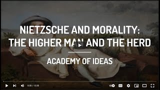 Academy Of Ideas -  Nietzsche and Morality -  The Higher Man And The Herd