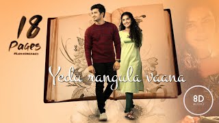 Yedu rangula vaana song 8D Audio |18 pages |Nikhil, Anupama |Sid sriram | lovable pleasent song