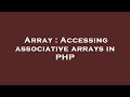 Array : Accessing associative arrays in PHP