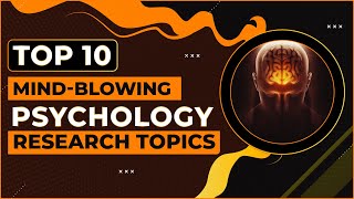 Top 10 Psychology Research Topics | Tips to Choose Psychology Research Topics
