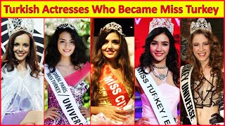 Turkish Actresses Who Selected As Miss Turkey or World Miss and Became Beauty Queen 👸