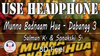 Use Headphone | MUNNA BADNAAM HUA - DABANGG 3 | SALMAN K. SONAKSHI S. | 8D Audio with 8D Feel