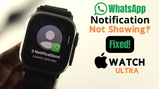 Fixed: WhatsApp Notification Apple Watch Ultra Not Working!