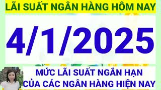 Lãi suất ngân hàng hôm nay ngày 4/1/2025 || Lãi suất ngân hàng hôm nay ngày 4 tháng 1 năm 2025