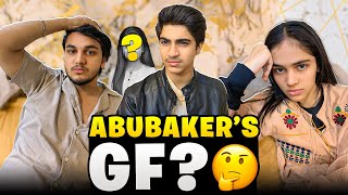 ABUBAKAR KI GF HA ? SUB KUCH BATA DIA ABUBAKAR NE