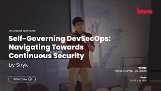 DevOpsDays Jakarta 2024 | Self-Governing DevSecOps: Navigating Towards Continuous Security by Snyk
