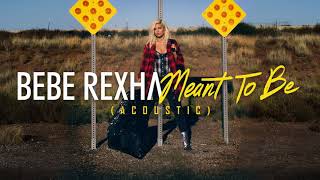 Bebe Rexha - Meant To Be Acoustic
