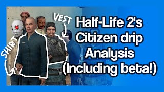 Half-Life 2's citizen drip analysis (including beta)