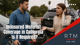 Uninsured Motorist Coverage in California - Is It Required?