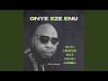 Onye Eze Enu (feat. Nmawu Amorka)