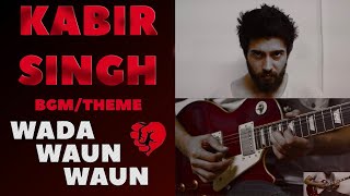 Kabir Singh | BGM | Theme | Wada Wau Wau | Cover