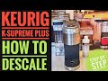 HOW TO DESCALE Keurig K Supreme Plus Coffee Maker K Cup Pod With KEURIG DESCALING SOLUTION Light ON