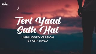Teri Yaad Sath Hai - Unplugged | Rahat Fateh Ali Khan | Asif Javed | CH Music Records