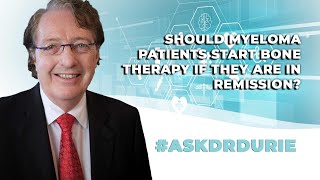 Should myeloma patients start bone therapy if they are in remission?